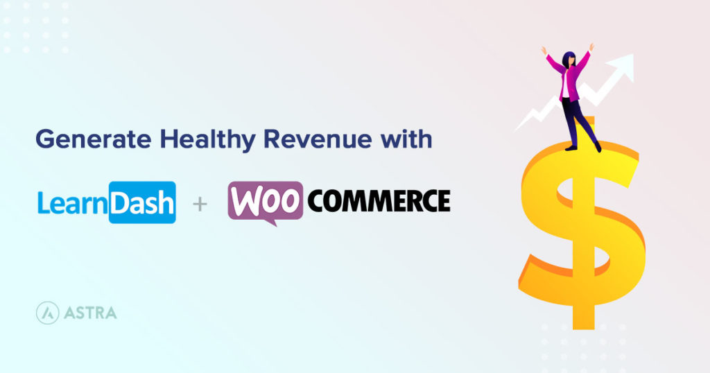LearnDash + WooCommerce: 9 Reasons to Use WooCommerce With LearnDash Generate Healthy Revenue