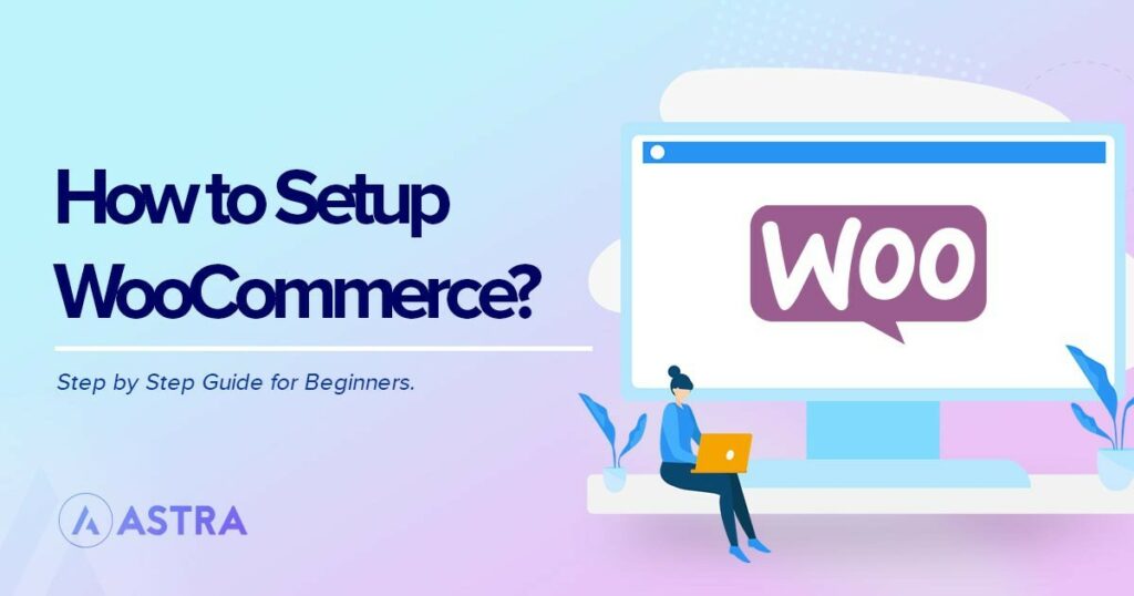 WordPress WooCommerce Tutorial: 14 Step Store Setup Guide how to setup WooCommerce