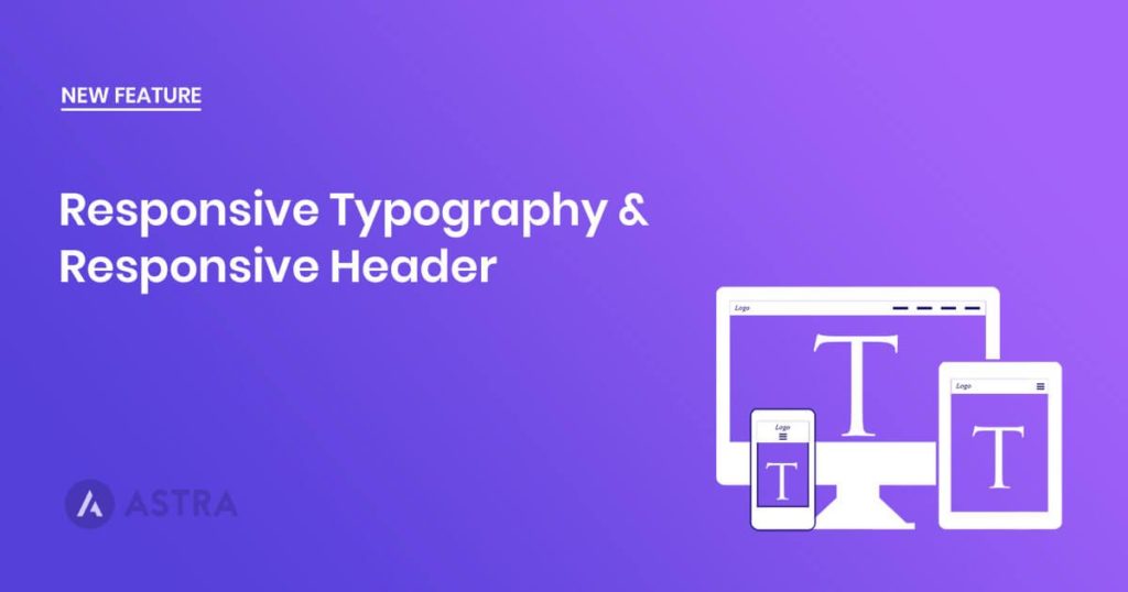 Introducing Responsive Typography Controls & Header Improvements Introducing Responsive Typography Controls & Header Improvements